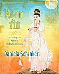 Kuan Yin Accessing the Power of the Divine Feminine