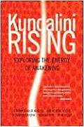 Kundalini Rising Exploring the Energy of Awakening