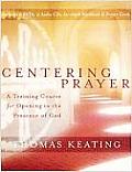 Centering Prayer A Training Course for Opening to the Presence of God
