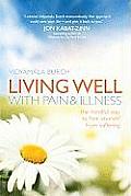Living Well with Pain & Illness The Mindful Way to Free Yourself from Suffering