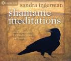 Shamanic Meditations Guided Journeys for Insight Vision & Healing