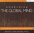 Awakening the Global Mind A New Philosophy for Healing Ourselves & Our World