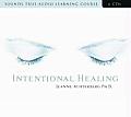Intentional Healing Consciousness & Connection for Health & Well Being