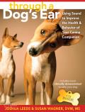Through a Dogs Ear Using Sound to Improve the Health & Behavior of Your Canine Companion