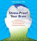Stress-Proof Your Brain: Meditations to Rewire Neural Pathways for Stress Relief and Unconditional Happiness
