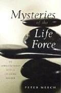 Mysteries of the Life Force My Apprenticeship with a Chi Kung Master - Signed Edition