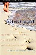 Unplugged: How to Disconnect from the Rat Race, Have an Existential Crisis, and Find Meaning and Fulfillment