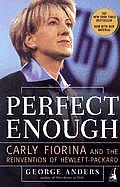 Perfect Enough Carly Fiorina & The Reinv