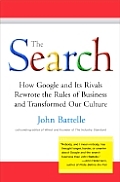Search How Google & Its Rivals Rewrote the Rules of Business & Transformed Our Culture