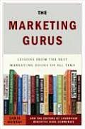 Marketing Gurus Lessons from the Best Marketing Books of All Time