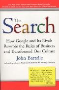 Search How Google & Its Rivals Rewrote the Rules of Business & Transformed Our Culture