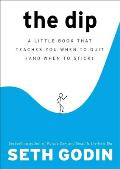 Dip A Little Book That Teaches You When to Quit & When to Stick