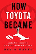 How Toyota Became #1 Leadership Lessons from the Worlds Greatest Car Company