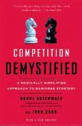 Competition Demystified A Radically Simplified Approach to Business Strategy