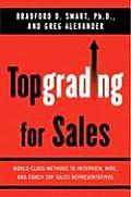 Topgrading for Sales World Class Methods to Interview Hire & Coach Top Sales Representatives