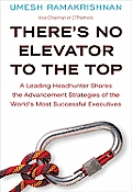 Theres No Elevator to the Top A Leading Headhunter Shares the Advancement Strategies of the Worlds Most Successful Executives