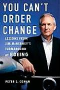 You Cant Order Change Lessons from Jim McNerneys Turnaround at Boeing
