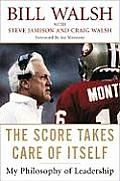 Score Takes Care of Itself Leadership Wisdom from Footballs Greatest Coach