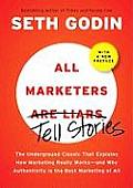 All Marketers Are Liars with a New Preface The Underground Classic That Explains How Marketing Really Works & Why Authenticity Is the Best Mark