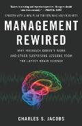 Management Rewired: Why Feedback Doesn't Work and Other Surprising Lessons fromthe Latest Brain Science