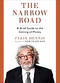 The Narrow Road: A Brief Guide to the Getting of Money