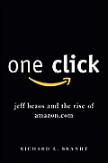 One Click Jeff Bezos & the Rise of Amazon.com