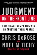 Judgment on the Front Line Why the Smartest Companies Trust Their People to Make Real Decisions
