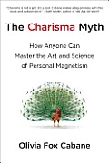 Charisma Myth How Anyone Can Master the Art & Science of Personal Magnetism