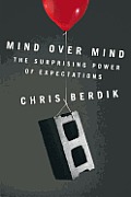 Mind Over Mind The Surprising Power of Expectations