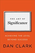 Art of Significance Achieving the Level Beyond Success