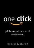 One Click Jeff Bezos & the Rise of Amazoncom