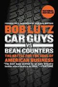 Car Guys vs Bean Counters The Battle for the Soul of American Business