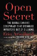Open Secret The Global Banking Conspiracy That Swindled Investors Out Of Billions