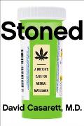 Stoned A Doctors Case for Medical Marijuana
