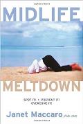 Midlife Meltdown: Spot It! Prevent It! Overcome It!