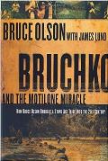 Bruchko and the Motilone Miracle: How Bruce Olson Brought a Stone Age South American Tribe Into the 21st Century