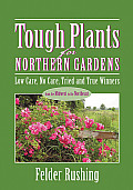 Tough Plants for Northern Gardens Low Care No Care Tried & True Winners