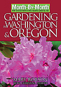 Month by Month Gardening in Washington & Oregon What to Do Each Month to Have a Beautiful Garden All Year