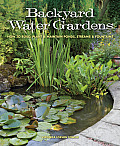 Backyard Water Gardens How to Build Plant & Maintain Ponds Streams & Fountains