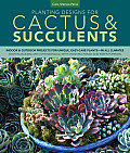 Planting Designs for Cactus & Succulents Indoor & Outdoor Uses for Unique Easy Care Plants In All Climates