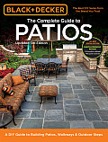 Black + Decker the Complete Guide to Patios: A DIY Guide to Building Patios, Walkways & Outdoor Steps