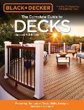 Black & Decker the Complete Guide to Decks 6th Edition: Featuring the Latest Tools, Skills, Designs, Materials & Codes