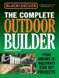 Black & Decker the Complete Outdoor Builder - Updated Edition: From Arbors to Walkways 150 DIY Projects