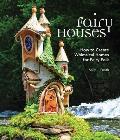 Fairy Houses How to Create Whimsical Homes for Fairy Folk