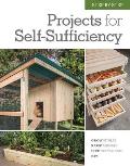 Step by Step Projects for Self Sufficiency Grow Edibles Raise Animals Live Off the Grid DIY