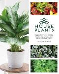 Houseplants The Complete Guide to Choosing Growing & Caring for Indoor Plants