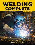 Welding Complete 2nd Edition Techniques Project Plans & Instructions