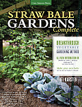 Straw Bale Gardens Complete Breakthrough Vegetable Gardening Method All New Information On Urban & Small Spaces Organics Saving Water Make Your Own Bales With or Without Straw