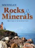 Michigan Rocks & Minerals: A Field Guide to the Great Lake State