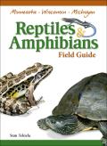 Reptiles & Amphibians Of Mn Wi Mi Field Guide